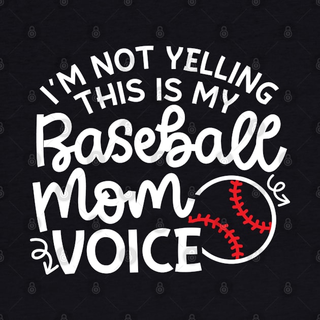 I'm Not Yelling This Is MY Baseball Mom Voice Funny Cute by GlimmerDesigns